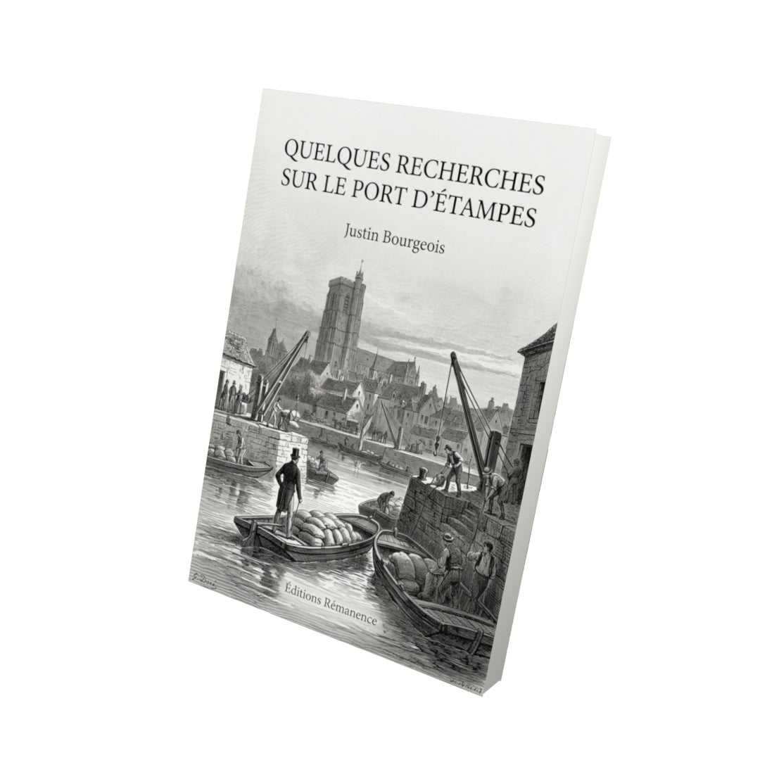 Livre Quelques recherches sur le port d’Étampes par Justin Bourgeois - Vue 3D - Editions Remanence