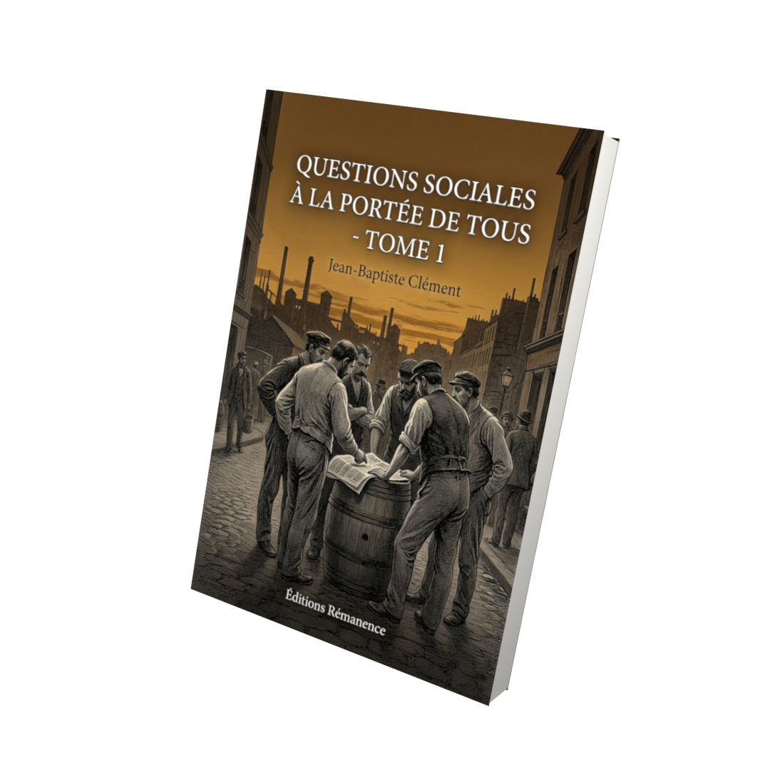 Livre Questions sociales à la portée de tous - Tome 1 par Jean-Baptiste Clément - Vue 3D - Editions Remanence
