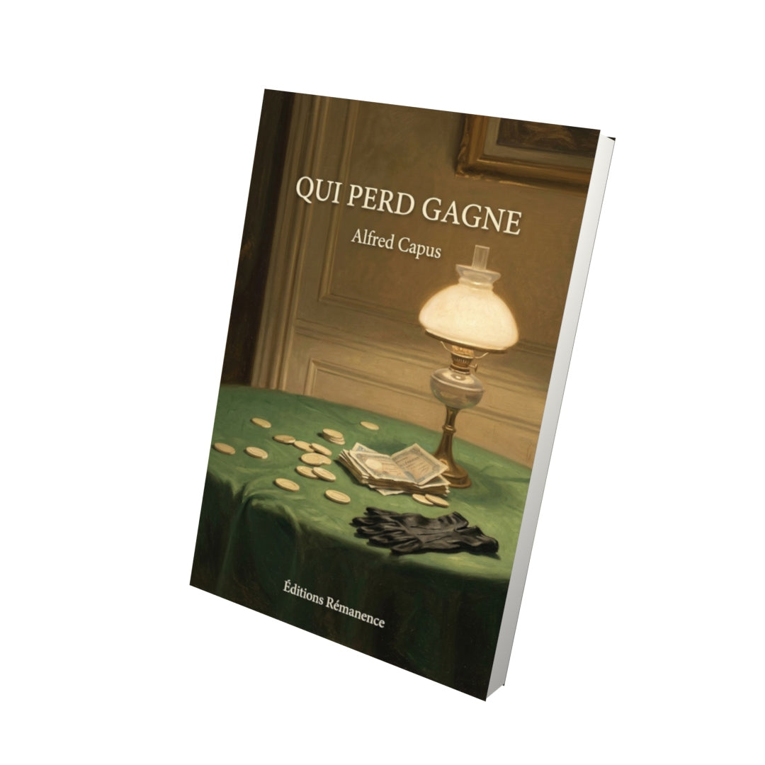 Livre Qui perd gagne par Alfred Capus - Vue 3D - Editions Remanence