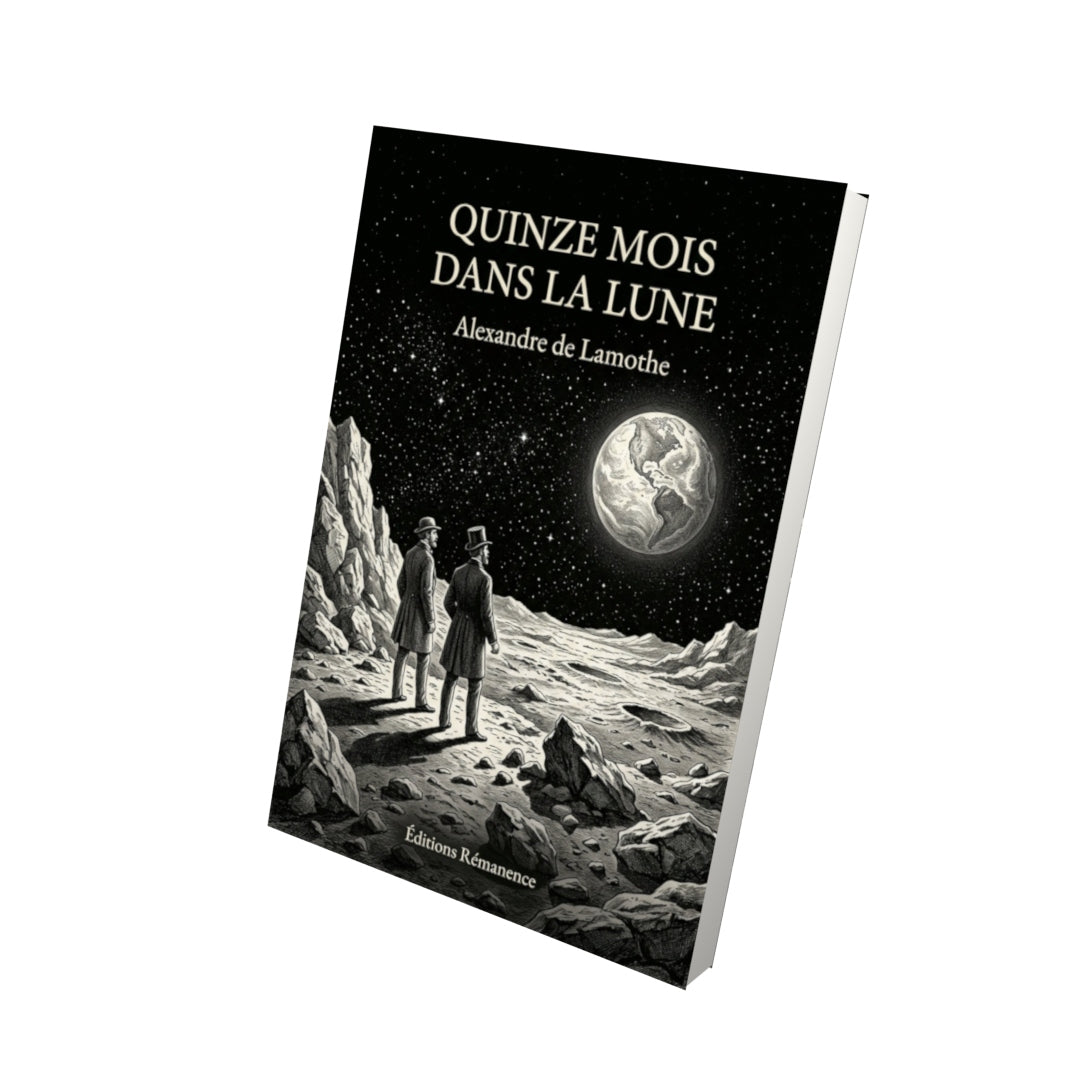 Livre Quinze mois dans la Lune - Alexandre de Lamothe - Vue 3D - Editions Remanence