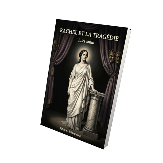 Livre Rachel et la Tragédie par Jules Janin - Vue 3D - Editions Remanence