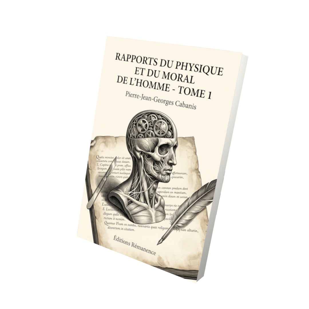 Livre Rapports du physique et du moral de l’homme - Tome 1 par Pierre-Jean-Georges Cabanis - Vue 3D - Editions Remanence