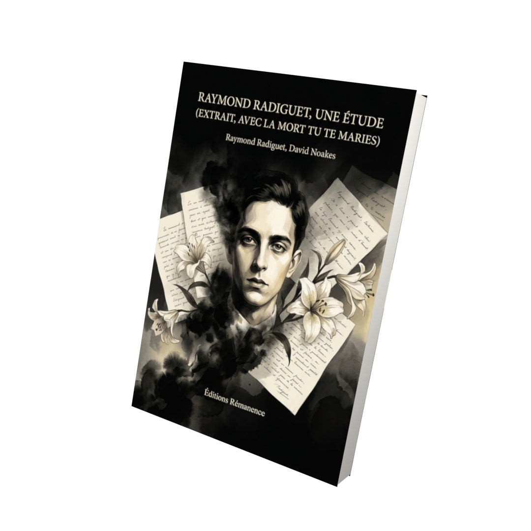 Livre Raymond Radiguet, une étude (extrait, Avec la mort tu te maries) par Raymond Radiguet, David Noakes - Vue 3D - Editions Remanence