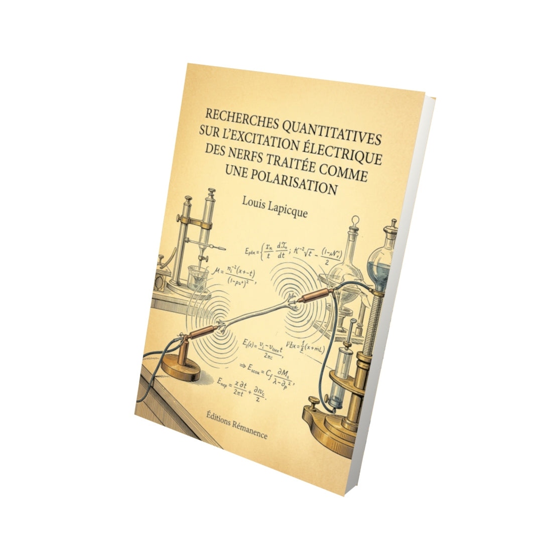 Livre Recherches quantitatives sur l'excitation électrique des nerfs traitée comme une polarisation par Louis Lapicque - Vue 3D - Editions Remanence