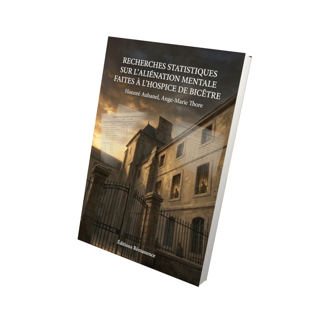 Livre Recherches statistiques sur l’aliénation mentale faites à l’hospice de Bicêtre par Honoré Aubanel, Ange-Marie Thore - Vue 3D - Editions Remanence