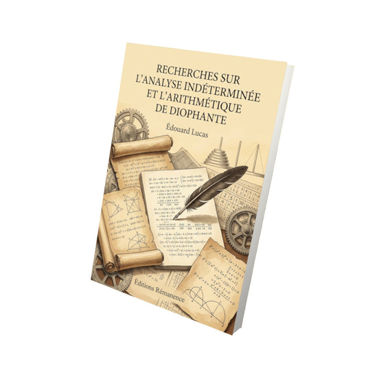 Livre Recherches sur l'analyse indéterminée et l'arithmétique de Diophante par Édouard Lucas - Vue 3D - Editions Remanence