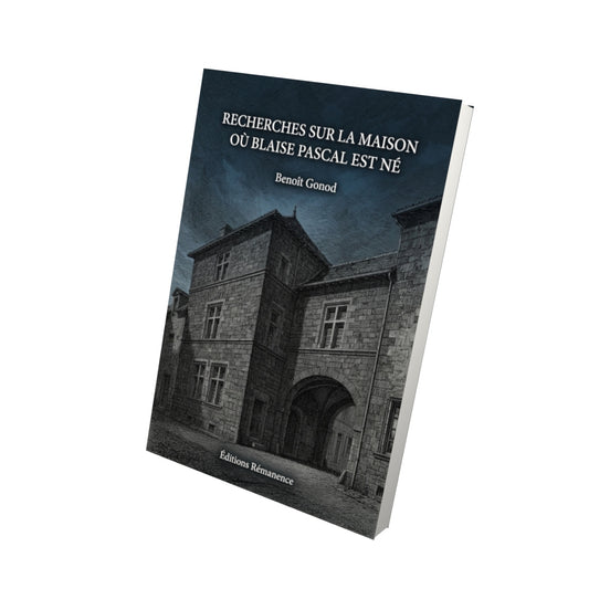 Livre Recherches sur la maison où Blaise Pascal est né par Benoît Gonod - Vue 3D - Editions Remanence