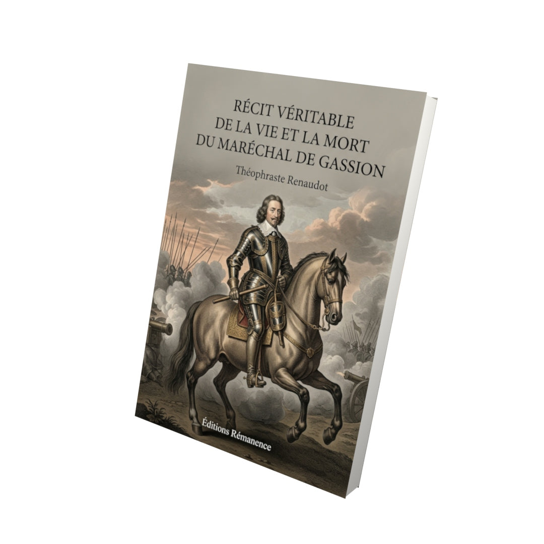 Livre Récit véritable de la vie et la mort du maréchal de Gassion par Théophraste Renaudot - Vue 3D - Editions Remanence
