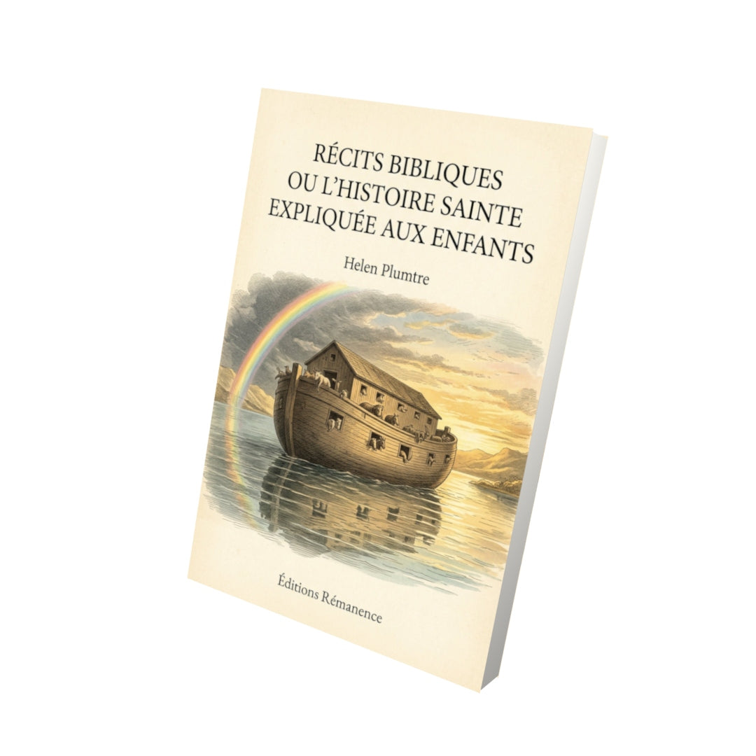 Livre Récits bibliques ou l'histoire sainte expliquée aux enfants - Helen Plumtre - Vue 3D - Editions Remanence
