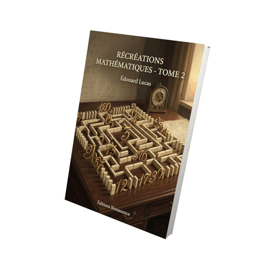 Livre Récréations mathématiques - Tome 2 par Édouard Lucas - Vue 3D - Editions Remanence