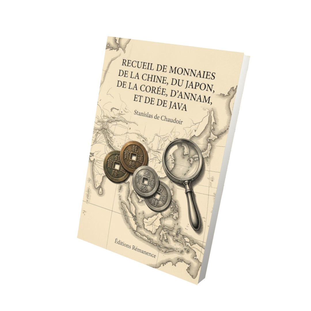 Livre Recueil de monnaies de la Chine, du Japon, de la Corée, d’Annam, et de Java par Stanislas de Chaudoir - Vue 3D - Editions Remanence