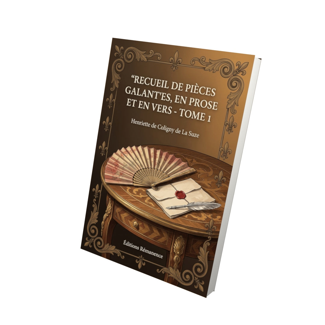 Livre Recueil de pièces galantes, en prose et en vers - Tome 1 par Henriette de Coligny de La Suze - Vue 3D - Editions Remanence