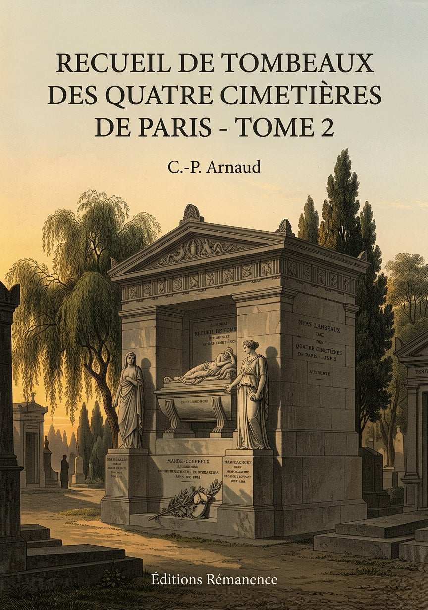 Livre Recueil de tombeaux des quatre cimetières de Paris - Tome 2 par C.-P. Arnaud - Couverture - Editions Remanence