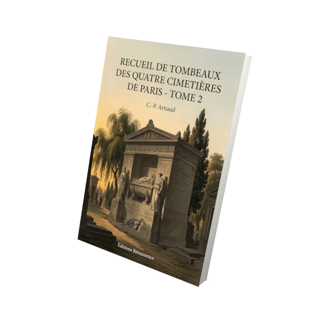 Livre Recueil de tombeaux des quatre cimetières de Paris - Tome 2 - C.-P. Arnaud - Editions Remanence