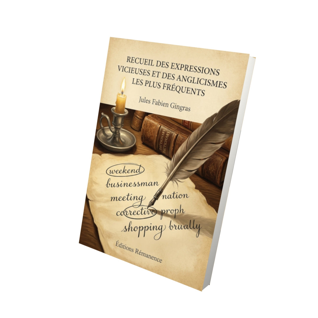 Livre Recueil des expressions vicieuses et des anglicismes les plus fréquents - Jules Fabien Gingras - Vue 3D - Editions Remanence