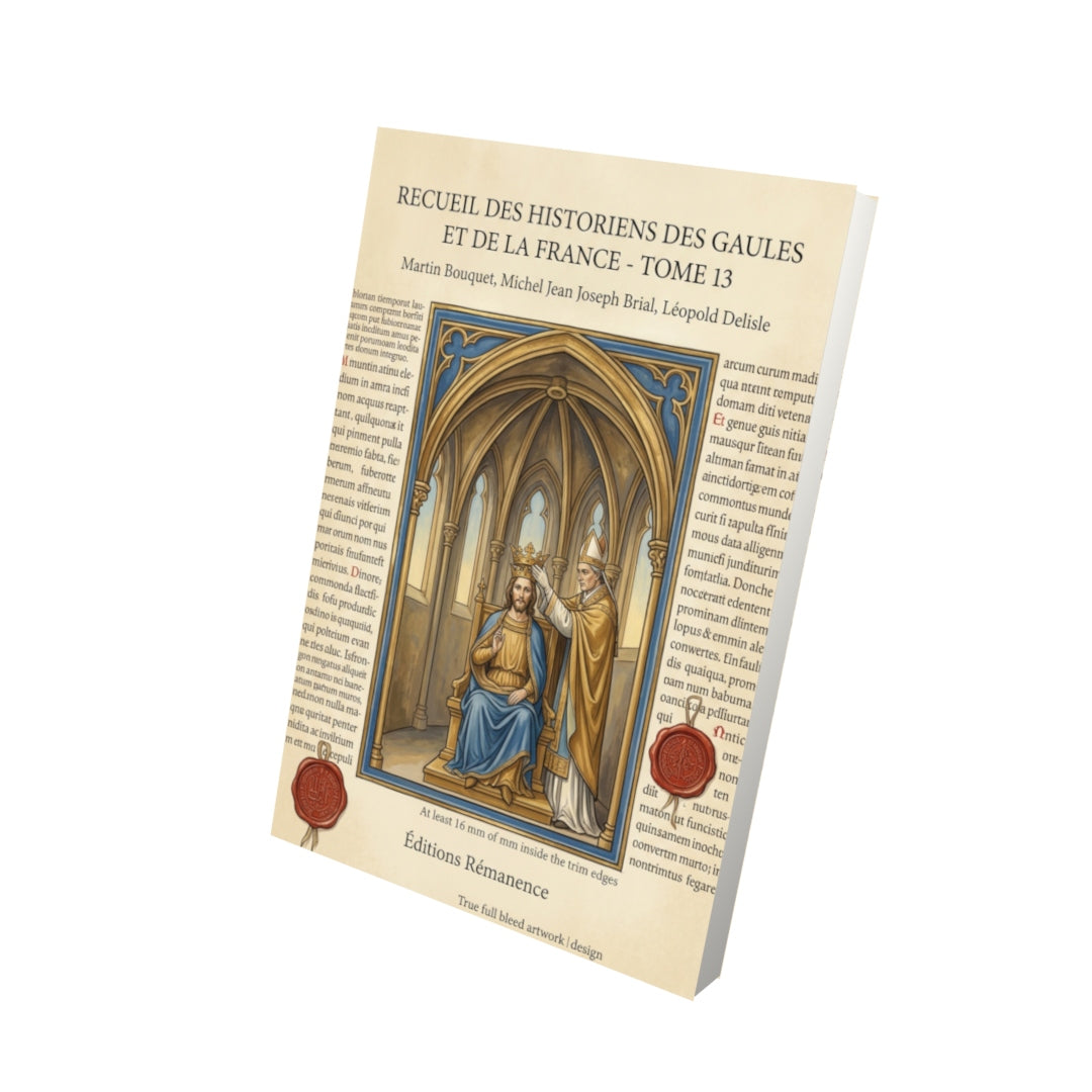 Livre Recueil des historiens des Gaules et de la France - Tome 13 par Martin Bouquet, Michel Jean Joseph Brial, Léopold Delisle - Vue 3D - Editions Remanence