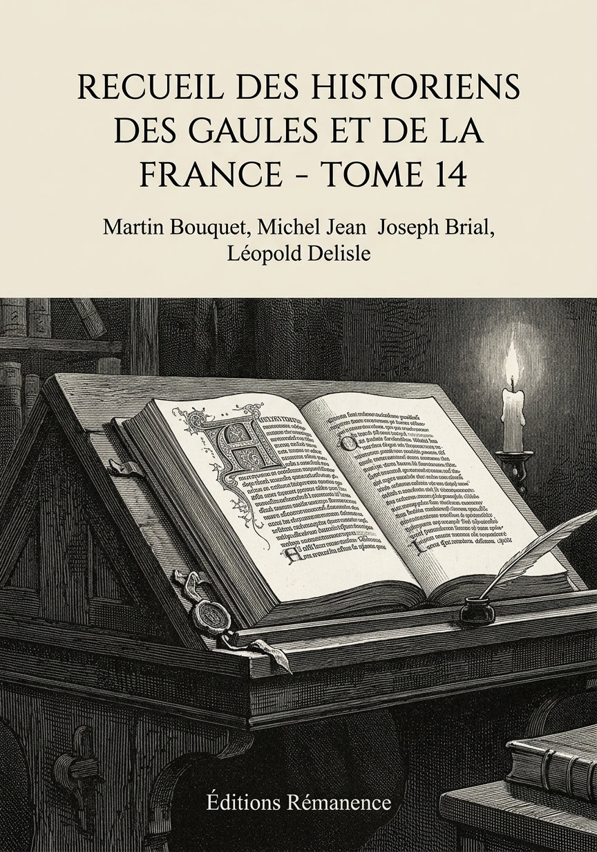 Livre Recueil des Historiens des Gaules et de la France - Tome 14 par Martin Bouquet, Michel Jean Joseph Brial, Léopold Delisle - Couverture - Editions Remanence