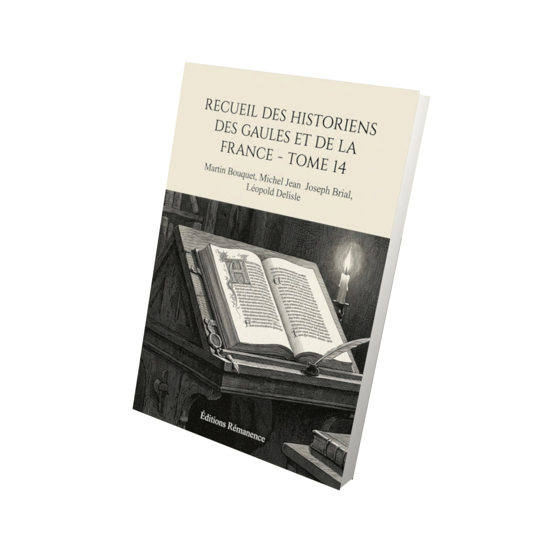 Livre Recueil des Historiens des Gaules et de la France - Tome 14 par Martin Bouquet, Michel Jean Joseph Brial, Léopold Delisle - Vue 3D - Editions Remanence