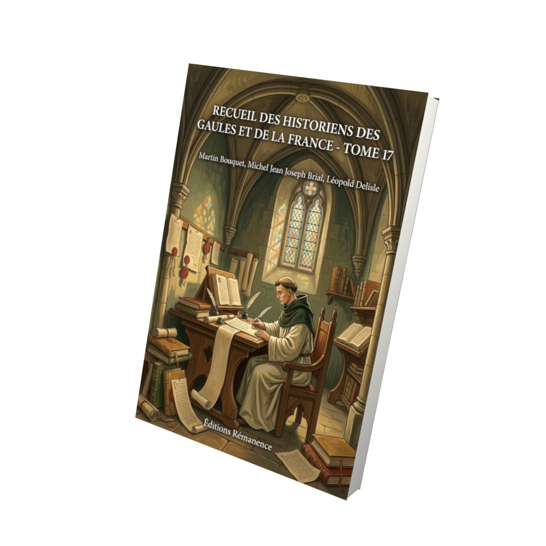 Livre Recueil des Historiens des Gaules et de la France - Tome 17 par Martin Bouquet, Michel Jean Joseph Brial, Léopold Delisle - Vue 3D - Editions Remanence