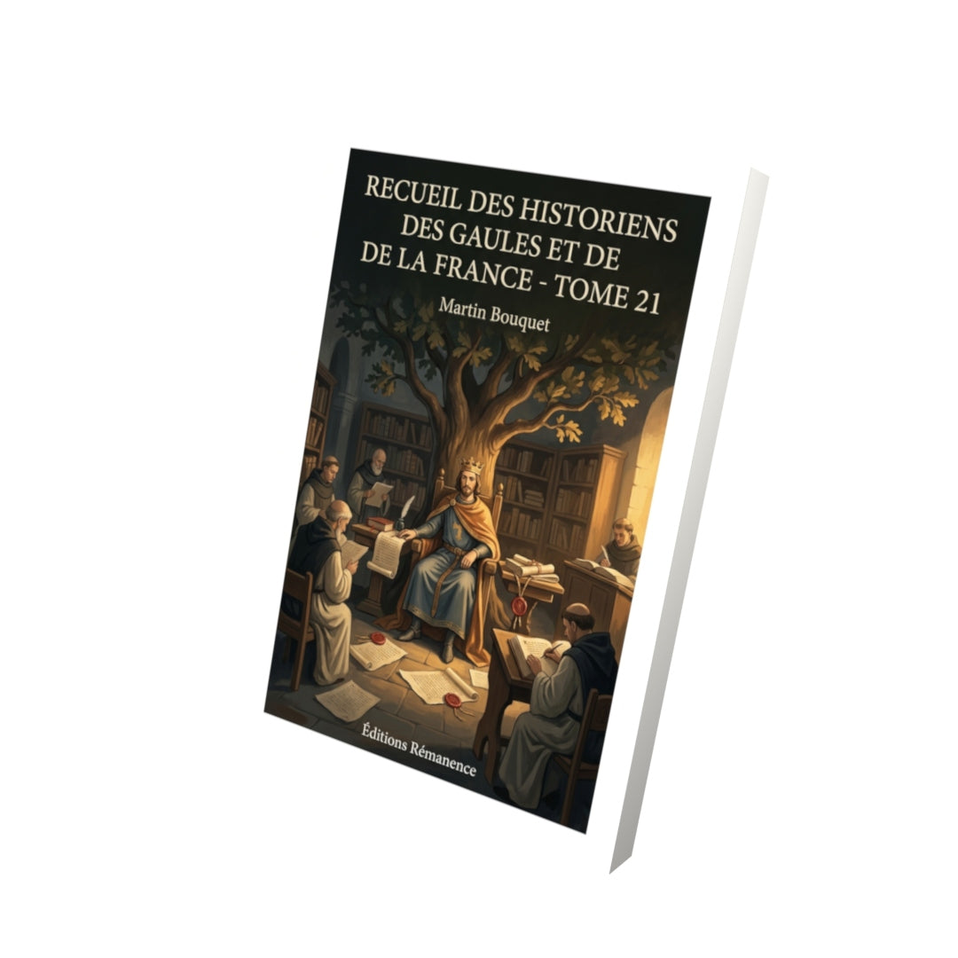 Livre Recueil des Historiens des Gaules et de la France - Tome 21 par Martin Bouquet - Vue 3D - Editions Remanence