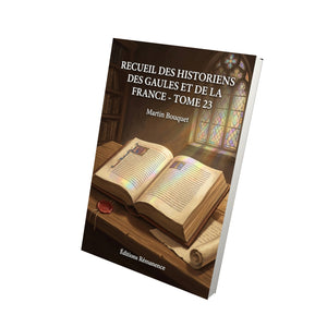 Recueil des Historiens des Gaules et de la France - Tome 23 - Martin Bouquet
