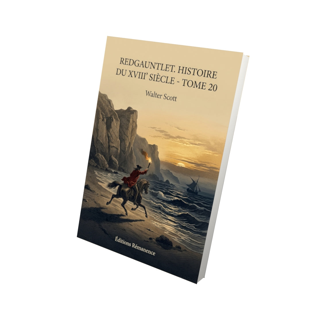 Livre Redgauntlet. Histoire du XVIII siècle - Tome 20 par Walter Scott - Vue 3D - Editions Remanence