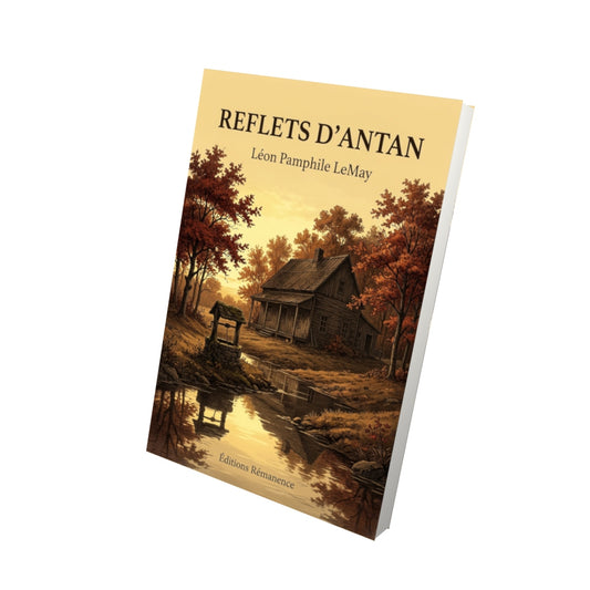 Livre Reflets d’antan par Léon Pamphile LeMay - Vue 3D - Editions Remanence
