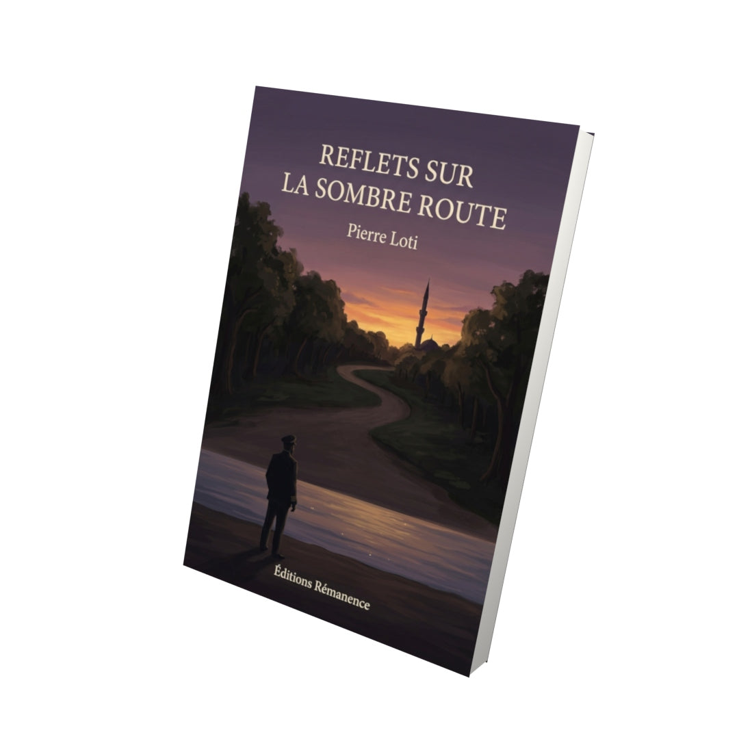 Livre Reflets sur la sombre route par Pierre Loti - Vue 3D - Editions Remanence