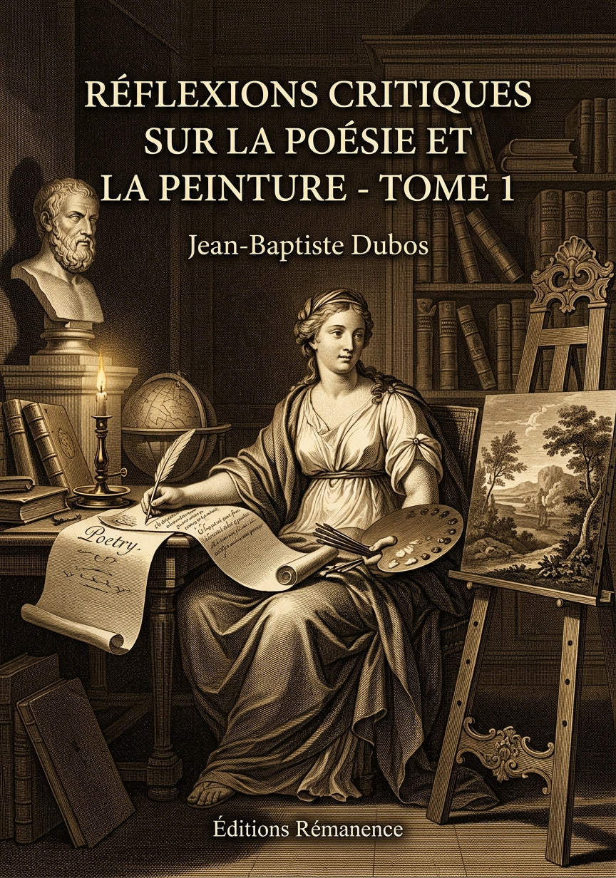 Livre Réflexions critiques sur la poésie et la peinture - Tome 1 par Jean-Baptiste Dubos - Couverture - Editions Remanence