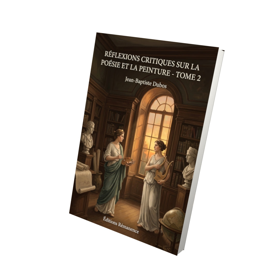 Livre Réflexions critiques sur la poésie et la peinture - Tome 2 - Jean-Baptiste Dubos - Editions Remanence