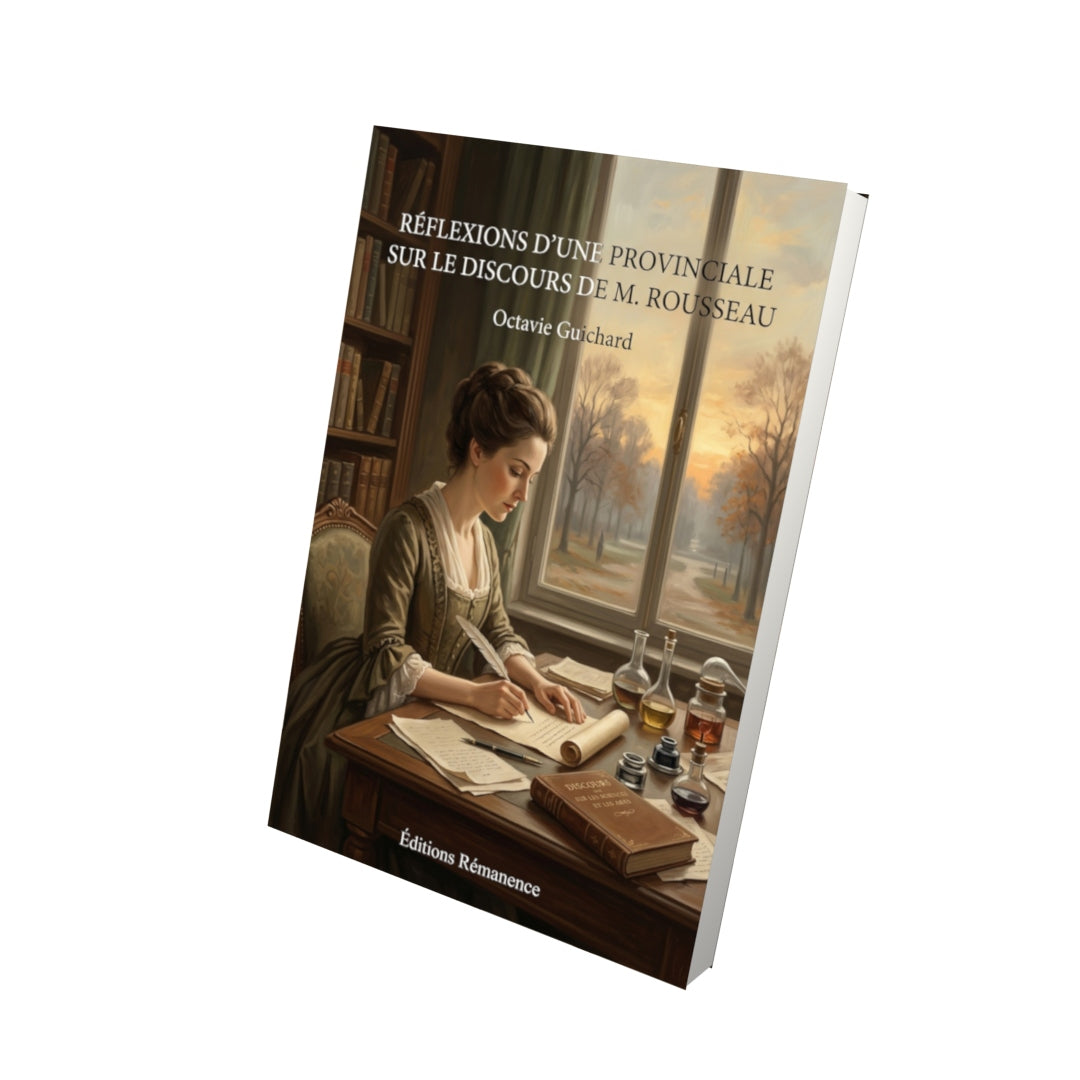 Livre Réflexions d’une provinciale sur le discours de M. Rousseau par Octavie Guichard - Vue 3D - Editions Remanence