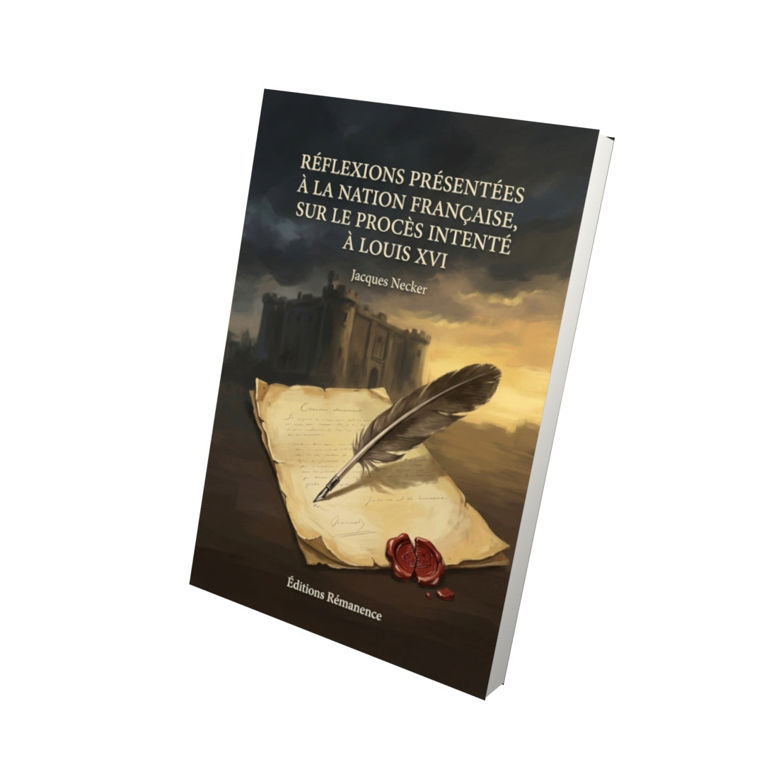 Livre Réflexions présentées à la Nation française, sur le procès intenté à Louis XVI par Jacques Necker - Vue 3D - Editions Remanence