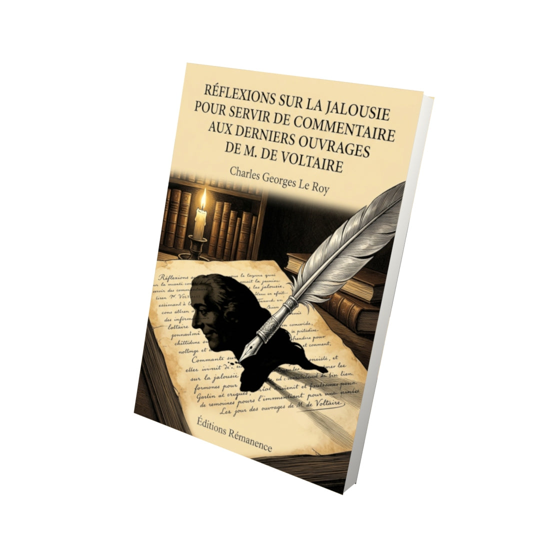 Livre Réflexions sur la jalousie pour servir de commentaire aux derniers ouvrages de M. de Voltaire par Charles Georges Le Roy - Vue 3D - Editions Remanence