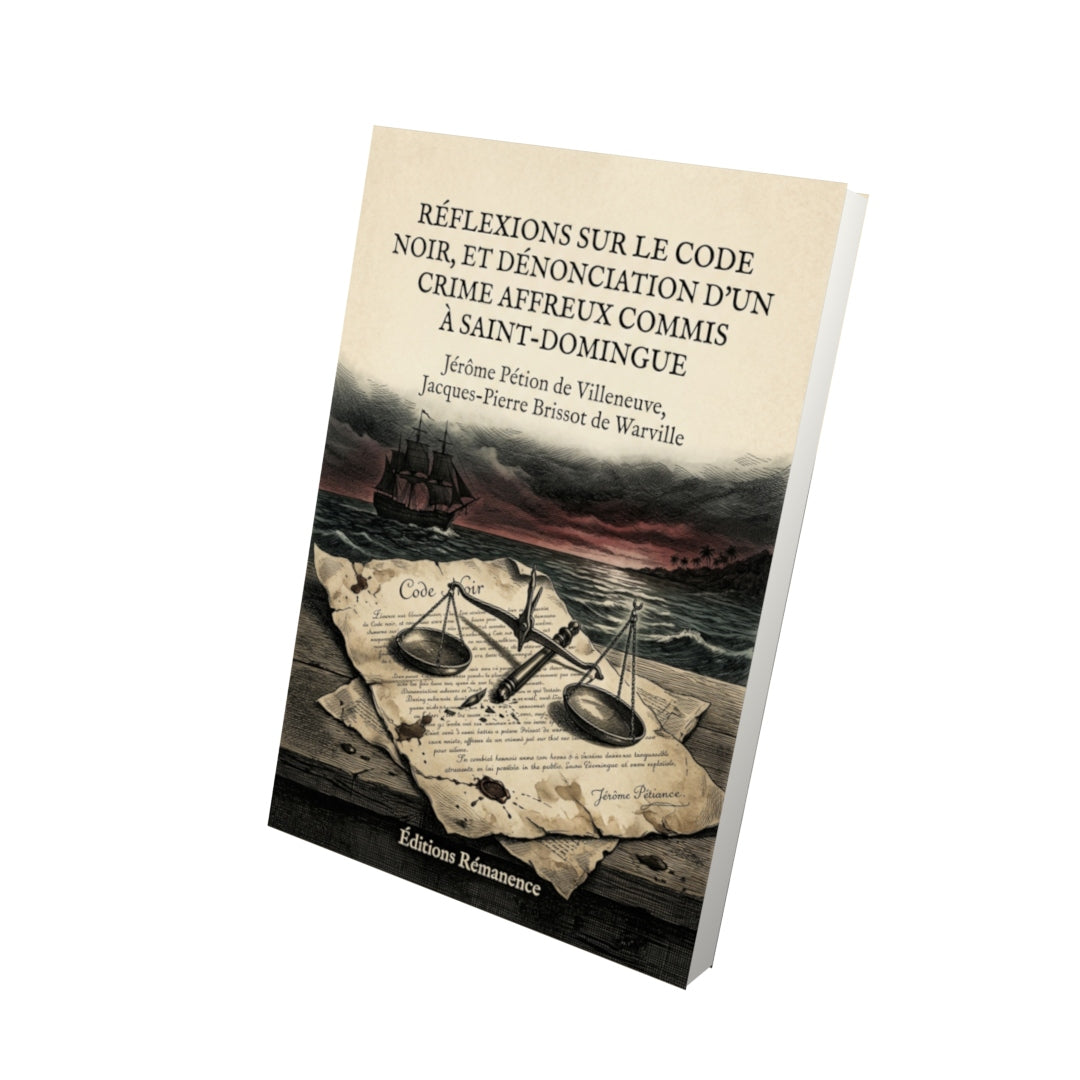 Livre Réflexions sur le Code noir, et dénonciation d’un crime affreux commis à Saint-Domingue par Jérôme Pétion de Villeneuve, Jacques-Pierre Brissot de Warville - Vue 3D - Editions Remanence