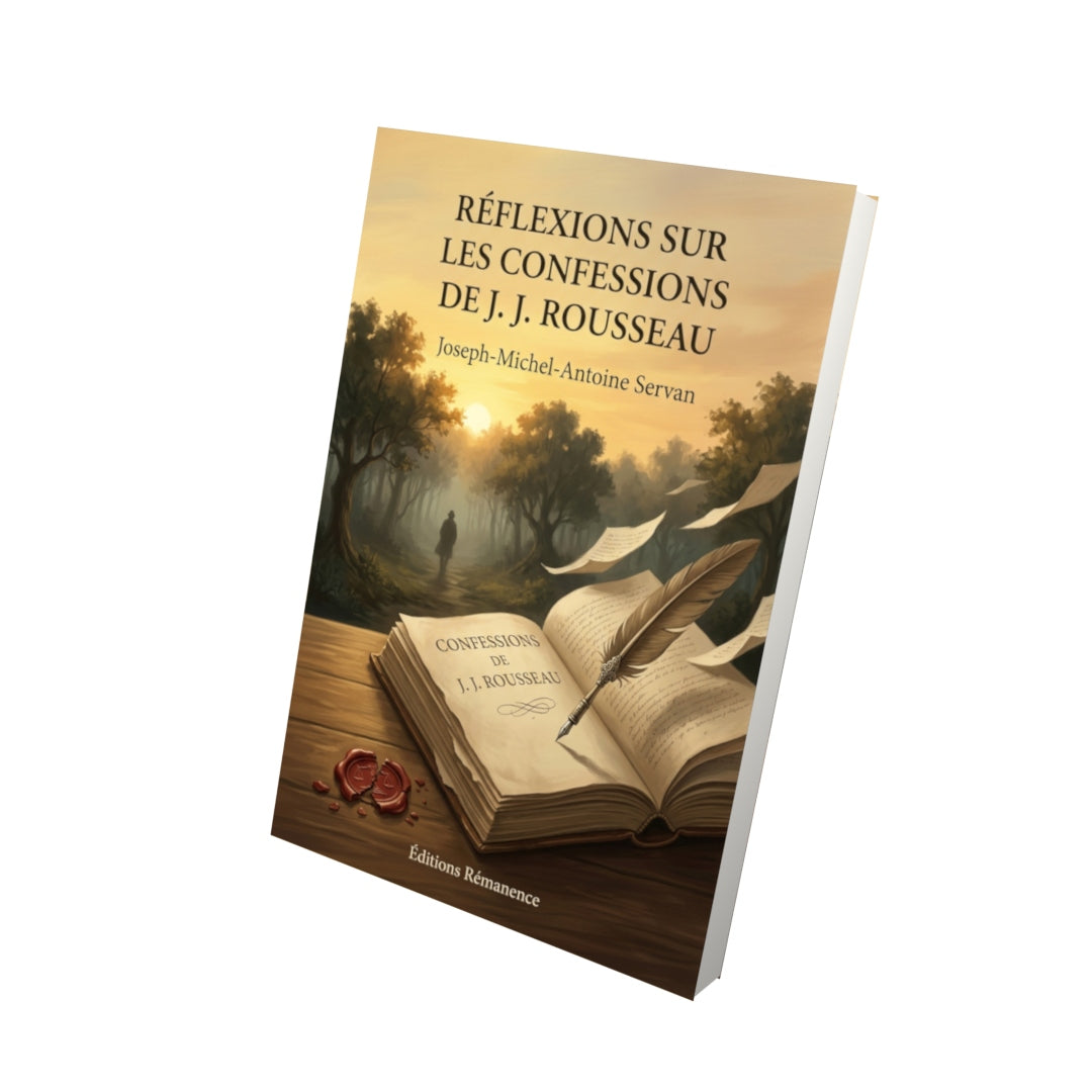 Livre Réflexions sur les Confessions de J. J. Rousseau par Joseph-Michel-Antoine Servan - Vue 3D - Editions Remanence
