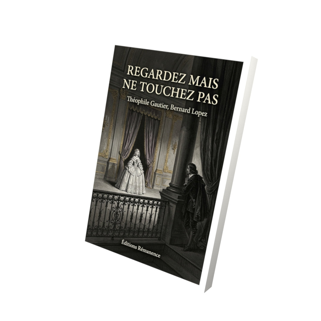 Livre Regardez mais ne touchez pas par Théophile Gautier, Bernard Lopez - Vue 3D - Editions Remanence