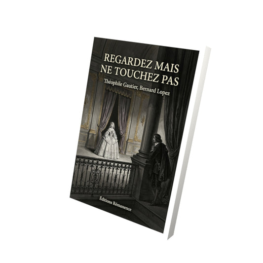 Livre Regardez mais ne touchez pas par Théophile Gautier, Bernard Lopez - Vue 3D - Editions Remanence