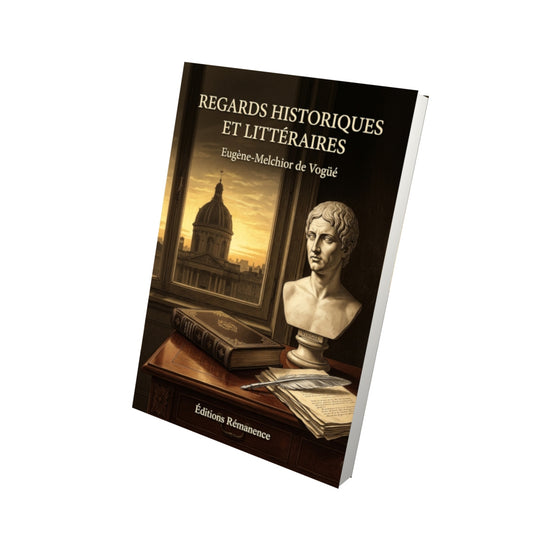 Livre Regards historiques et littéraires par Eugène-Melchior de Vogüé - Vue 3D - Editions Remanence