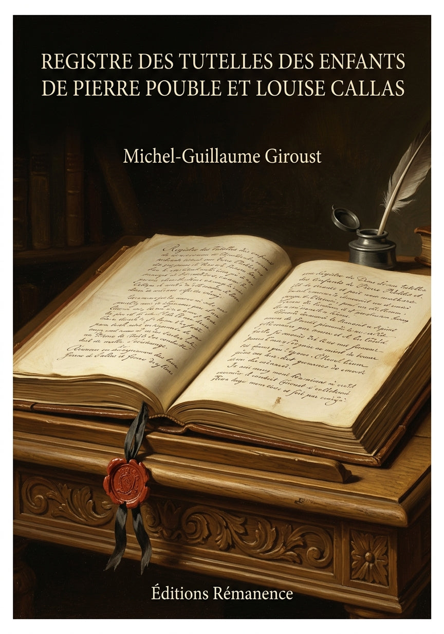 Livre Registre des tutelles des enfants de Pierre Pouble et Louise Callas par Michel-Guillaume Giroust - Couverture - Editions Remanence