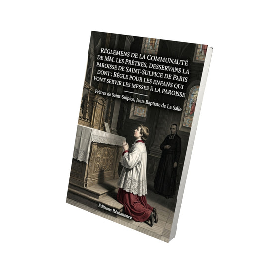 Livre Réglemens de la communauté de MM. les prêtres, desservans la paroisse de Saint-Sulpice de Paris dont : Régle pour les Enfans qui vont servir les Messes à la Paroisse par Prêtres de Saint-Sulpice, Jean-Baptiste de La Salle - Vue 3D - Editions Remanence