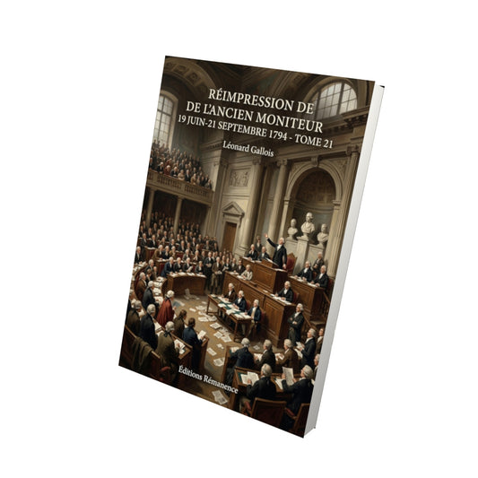 Livre Réimpression de l’ancien Moniteur 19 juin-21 septembre 1794 - Tome 21 par Léonard Gallois - Vue 3D - Editions Remanence