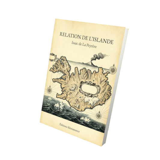 Livre Relation de l'Islande - Isaac de La Peyrère - Vue 3D - Editions Remanence