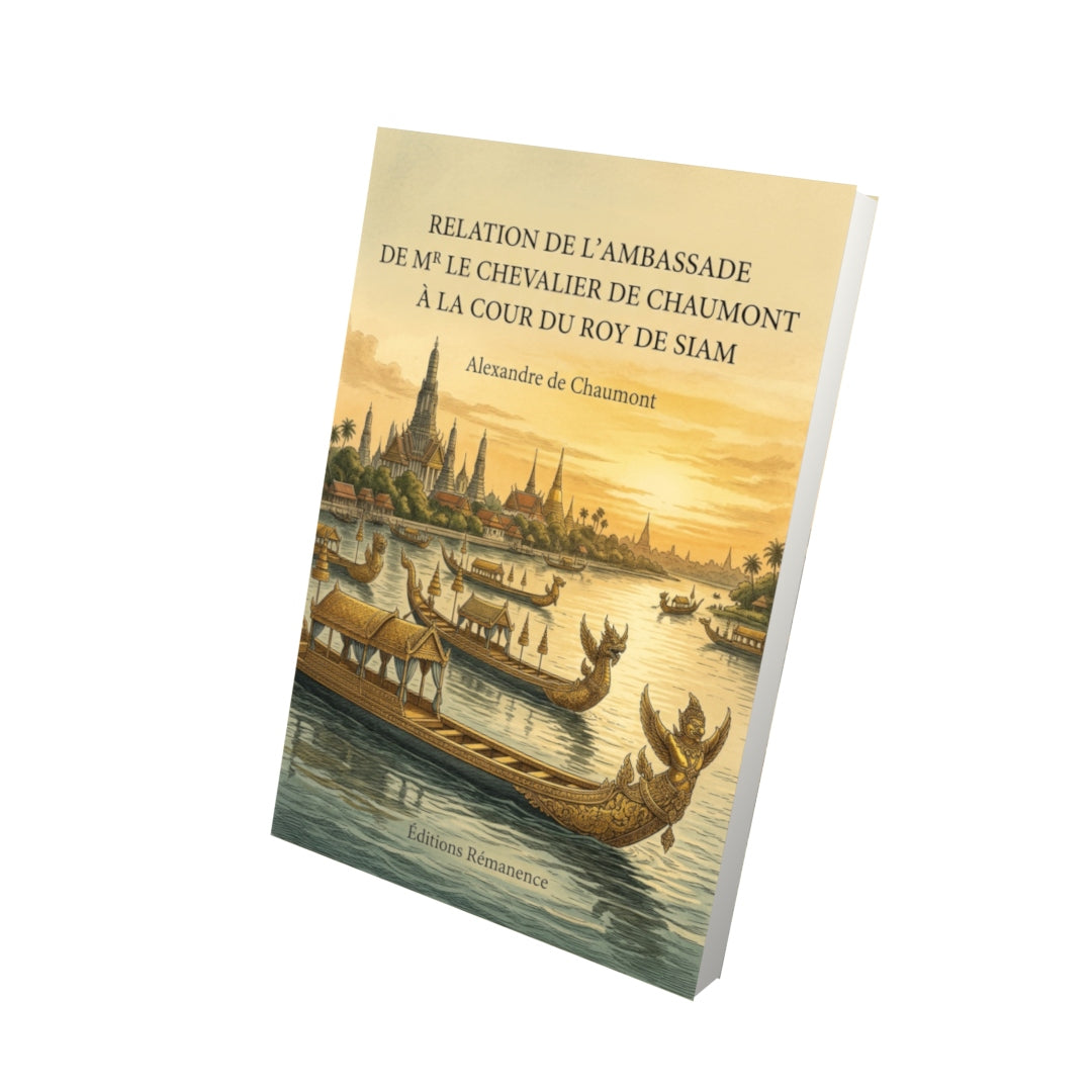 Livre Relation de l’ambassade de Mr le Chevalier de Chaumont à la cour du Roy de Siam par Alexandre de Chaumont - Vue 3D - Editions Remanence