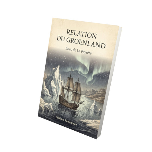 Livre Relation du groenland - Isaac de La Peyrère - Vue 3D - Editions Remanence