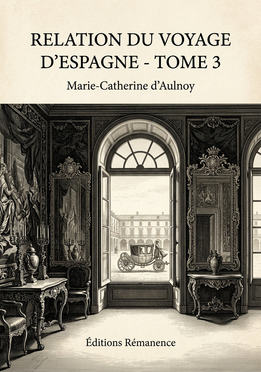 Livre Relation du Voyage d'Espagne - Tome 3 par Marie-Catherine d’Aulnoy - Couverture - Editions Remanence