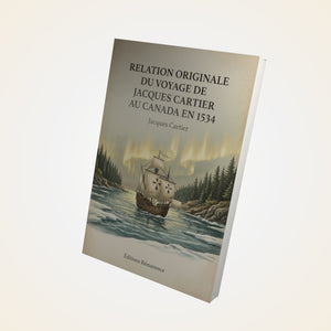 Relation originale du voyage de Jacques Cartier au Canada en 1534 - Jacques Cartier