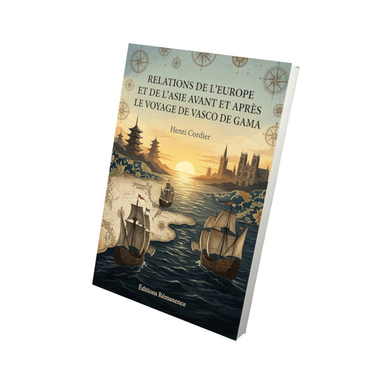 Livre Relations de l’Europe et de l’Asie avant et après le voyage de Vasco de Gama par Henri Cordier - Vue 3D - Editions Remanence