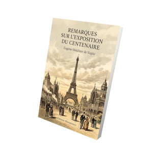 Remarques sur l’Exposition du centenaire - Eugène-Melchior de Vogüé