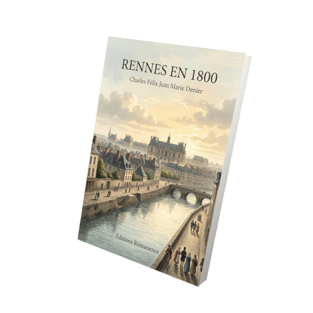 Livre Rennes en 1800 par Charles Félix Jean Marie Denier - Vue 3D - Editions Remanence