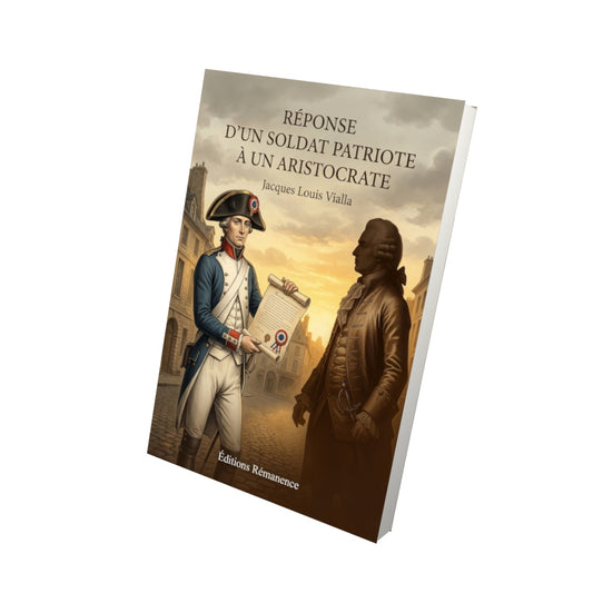 Livre Réponse d'un soldat patriote à un aristocrate par Jacques Louis Vialla - Vue 3D - Editions Remanence